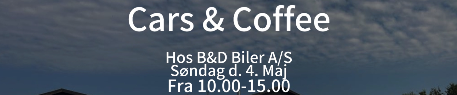 DriveMeetups data som træf hos Cars &Coffee / Åbenhus B&D Biler - Kom med til dette træf den 04/May  som afholdes af Ukendt